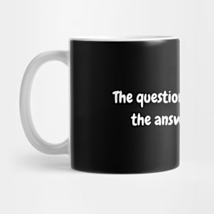 The question is unnecessary; the answer is obvious Mug